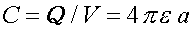 C = Q / V = 4pi e a